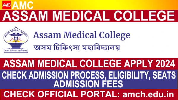 Assam Medical College Apply, Admission, Eligibility Criteria, Seats, Admission Fees